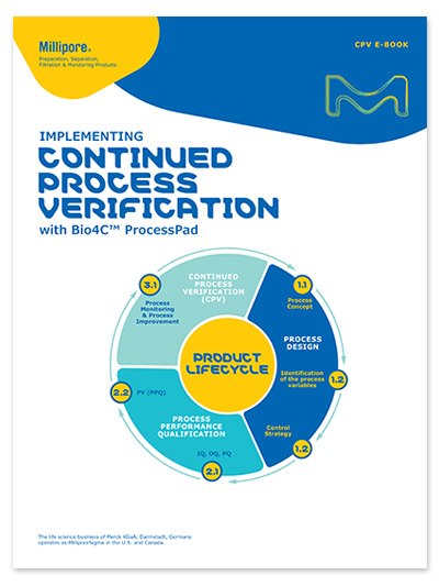 Continued Process Verification (CPV) Implementing CPV with Bio4C ProcessPad™ software.