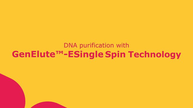 DNA Purification with GenElute™-E Single Spin Technology DNA Purification with GenElute™-E Single Spin Technology