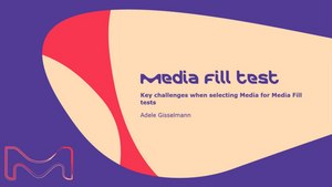 Key Challenges when Selecting Media for Media Fill Tests Webinar Key Challenges when Selecting Media for Media Fill Tests Webinar