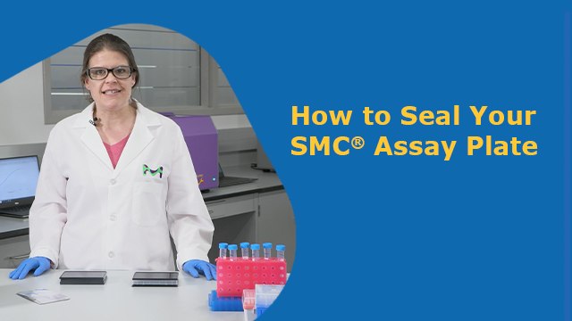 How to Seal Read Plates for the SMCxPRO<sup>®</sup> Platform How to Seal Read Plates for the SMCxPRO<sup>®</sup> Platform