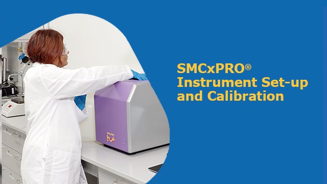 SMCxPRO<sup>®</sup> Instrument Set-up and Calibration SMCxPRO<sup>®</sup> Instrument Set-up and Calibration