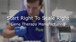 Start Right to Scale Right Beginning frame of video with words "Start Right to Scale Right, Gene Therapy Manufacturing"