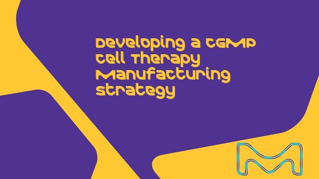 <p>Developing a cGMP Cell Therapy Manufacturing Strategy</p>
 Developing a cGMP Cell Therapy Manufacturing Strategy